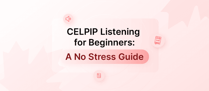 CELPIP Listening for Beginners: A No-Stress Guide