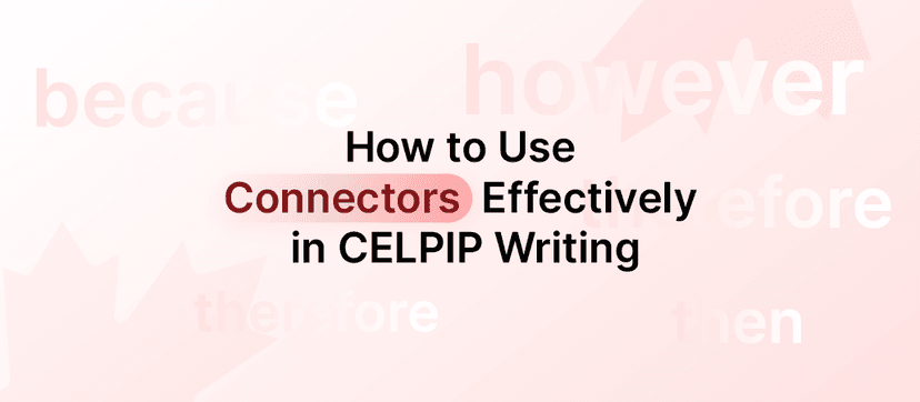 How to Use Connectors Effectively in CELPIP Writing